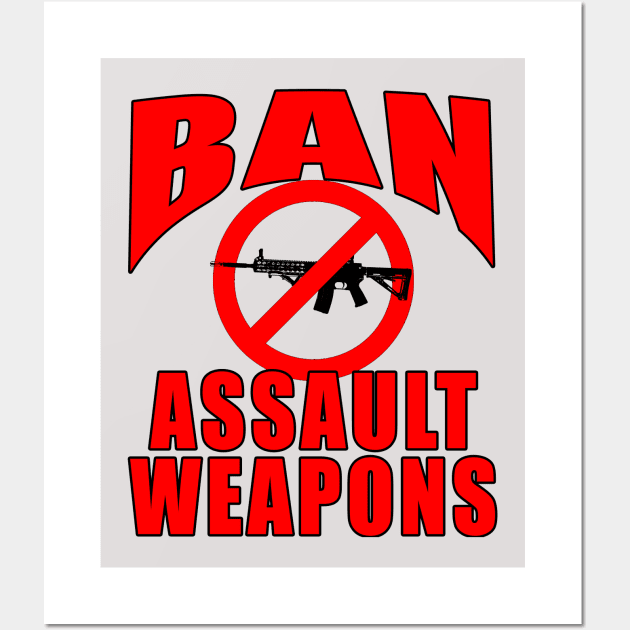 BAN ASSAULT WEAPONS Wall Art by Scarebaby